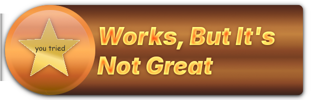 Works, But It's Not Great